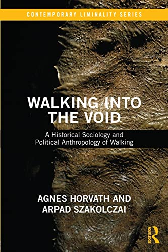 Walking into the Void: A Historical Sociology and Political Anthropology of Walking (Contemporary Liminality, 3, Band 3) von Routledge